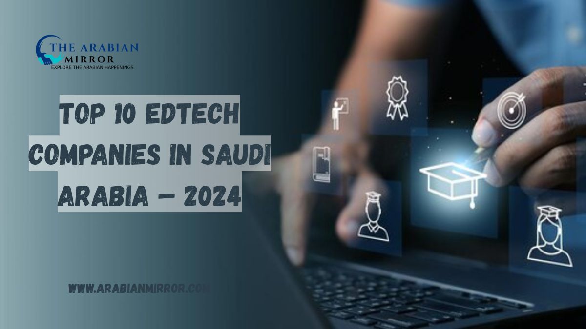 Top 10 EdTech Companies in Saudi Arabia – 2024