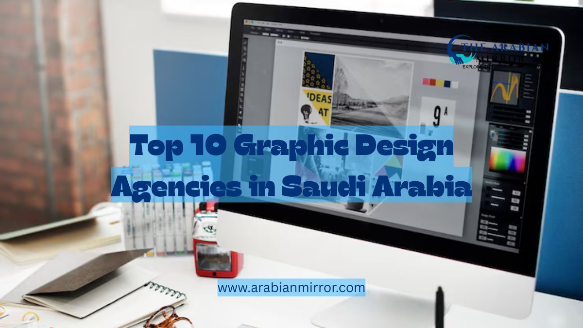 Top 10 Graphic Design Agencies in Saudi Arabia
