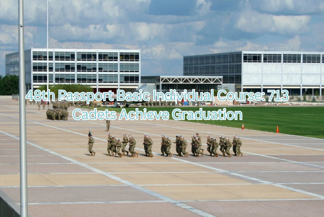 48th Passport Basic Individual Course: 713 Cadets Achieve Graduation