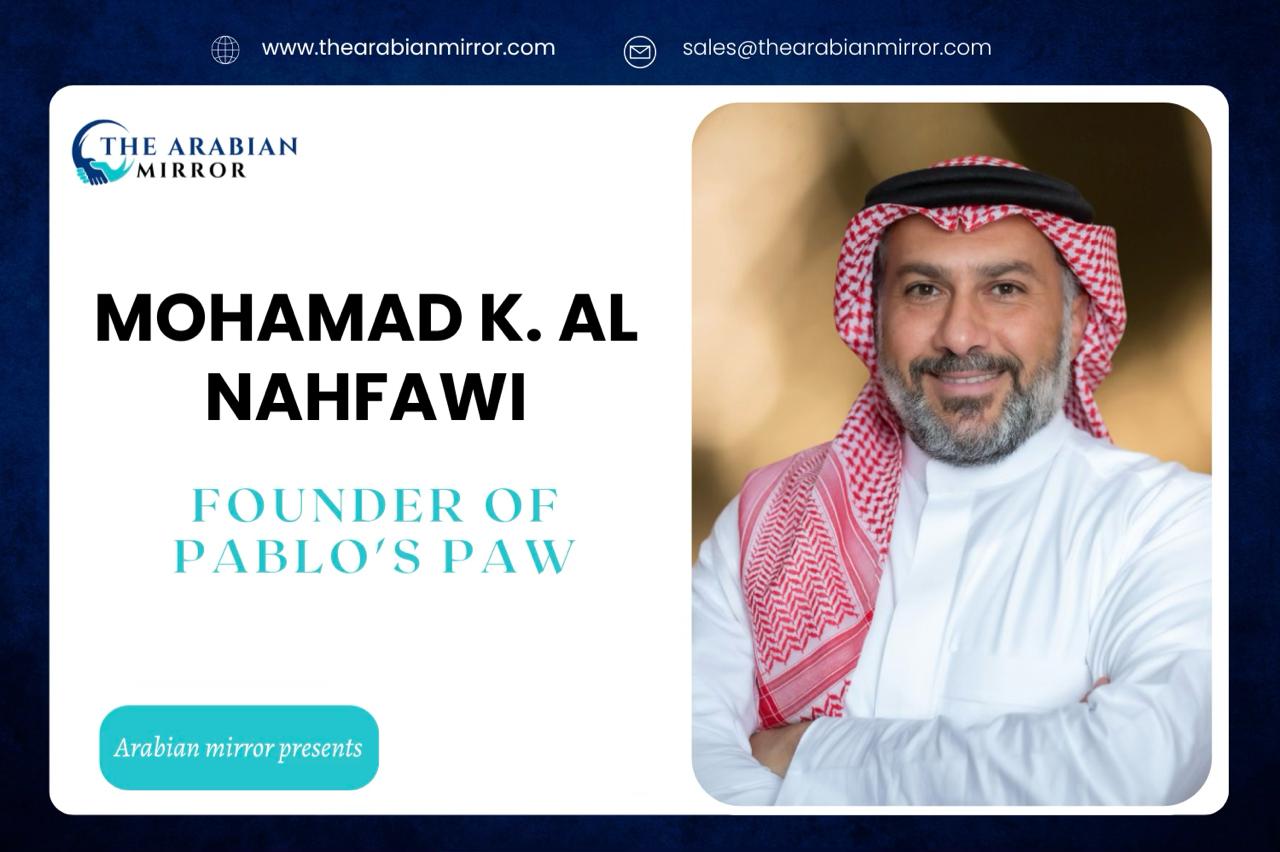 Driving Excellence in Pet Care Essentials with Pablo’s Paw: Mohamad K. Al Nahfawi