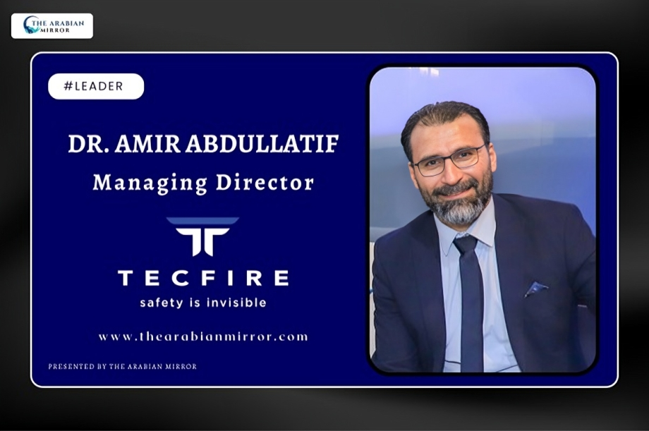 Excellence in Glass Protection  Systems by TECFIRE Group: Dr. Amir  Abdullatif
