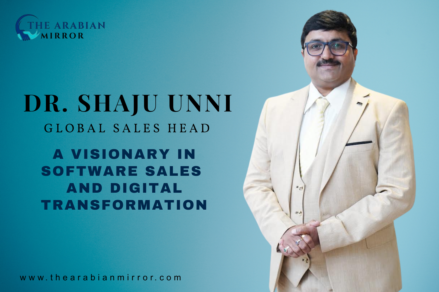 A Visionary in the Sales Landscape in the Middle East: Dr. Shaju P Unni